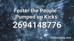 Foster the People - Pumped up Kicks  Roblox ID - Roblox Music Code