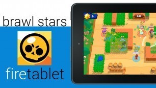 Download Brawl Stars to the Amazon Fire 7 Tablet - 2020 Guide