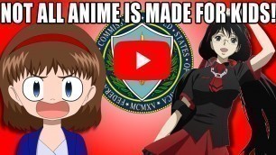 ANIME IS JUST FOR KIDS RIGHT? - The FTC, Youtube, and Coppa Mess!