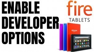 Enable Developer Options on an Amazon Fire Tablet