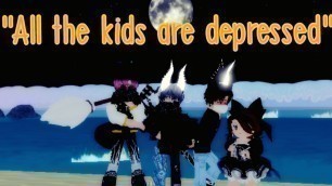 All the kids are depressed" [RoyaleHighMusicVideo]