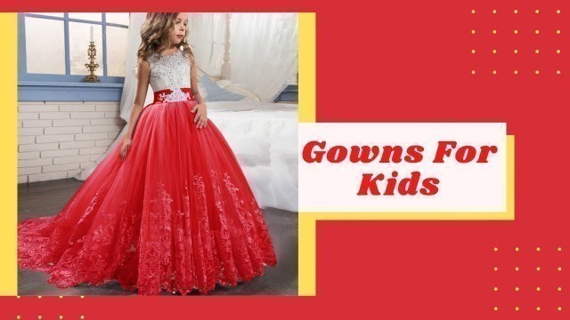 Best Kids Party Gowns Designs 2020 ! Elegant Girls Princess Dresses