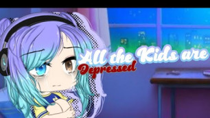 All the kids are depressed//short vidio//by : me