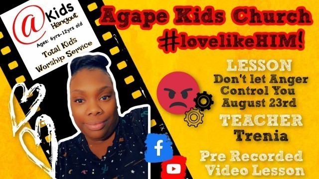 @Kids Lesson: Don't Let Anger Control You - August 23rd