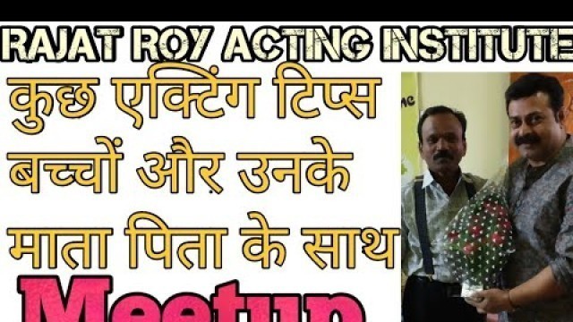 Students Kids and Parents Meetup, Rajat Roy online acting classes,  WhatsApp 8981812014