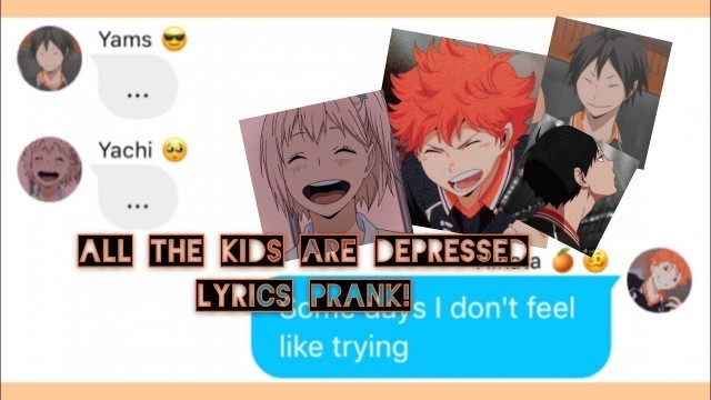 ||Haikyuu Text||Lyrics Prank||All the kids are Depressed||