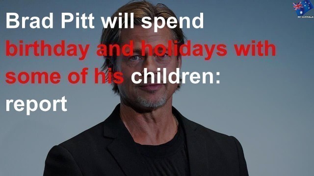Brad Pitt to spend birthday with some of his children
