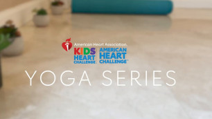 Kids Heart Challenge & American Heart Challenge Yoga Series Part 3