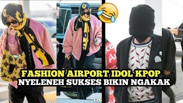 'SUKSES BIKIN NGAKAK ! FASHION BANDARA 14 IDOLA KPOP INI SUKSES BIKIN NGAKAK SAKIT PERUT'