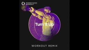 'Turn It Up (Workout Remix) by Power Music Workout'