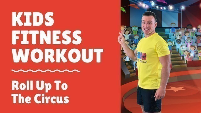 'The Kids Coach Fitness Workout- Roll Up To The Circus'