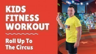 'The Kids Coach Fitness Workout- Roll Up To The Circus'