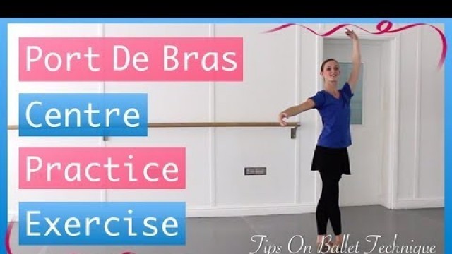 'Exercise For Port De Bras - Improve your Port De Bras | Tips On Ballet Technique'