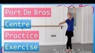 'Exercise For Port De Bras - Improve your Port De Bras | Tips On Ballet Technique'