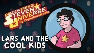'Discovering Steven Universe #14 - \"Lars And The Cool Kids\"'