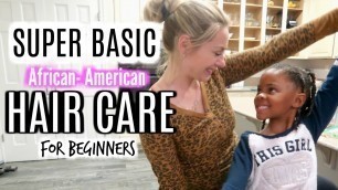 BASIC AFRICAN AMERICAN KIDS HAIR CARE ROUTINE + TIPS FOR FOSTER & ADOPTIVE MOMS /CHRISTY GIOR