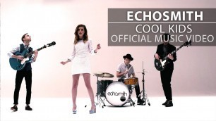 'Echosmith - Cool Kids [Official Music Video]'