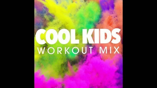 'Cool Kids (Workout Remix)'