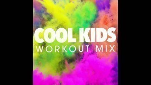'Cool Kids (Workout Remix)'