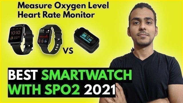 'Best Spo2 Smartwatch | Best smartwatch with Spo2 in India and Comparison [2021] | Best Smartwatch'