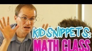 'Kid Snippets: \"Math Class\" (Imagined by Kids)'