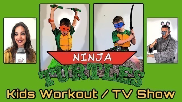 'NINJA TURTLES Kids Workout / TV Show! (Superhero Fitness, Family Exercise and LOTS OF FUN!)'