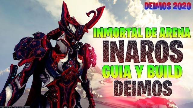 '✅GUIA INAROS PRIME✅DEIMOS 2020✅BUILD \"INMORTAL DE ARENA\"'