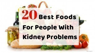 'Renal Diet - 20 Best Foods for People with Kidney Disease'