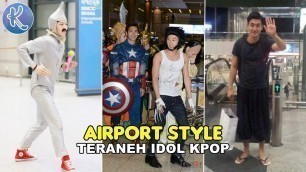 'Tampil Nyentrik! Inilah 10 Idol Kpop dengan Airport Style Teraneh Auto Ngakakk...'
