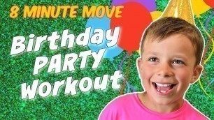 '8 MINUTE MOVE | Fun Kids Workout | BIRTHDAY PARTY EDITION!'