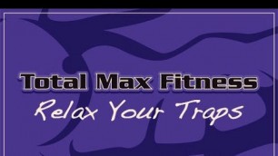 'Total Max Fitness TV Ep 30: Relax Your Traps'