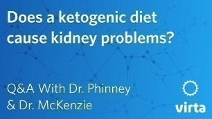 'Dr. Stephen Phinney: Does a ketogenic diet cause kidney problems?'