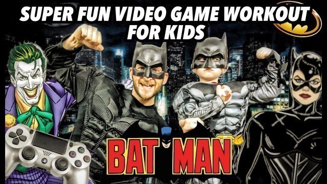 'Kids Workout! BAT MAN! Real-Life VIDEO GAME! Kids Workout Videos, DANCE, FITNESS, & Kids EXERCISE!'