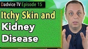 'Itchy Skin & Chronic Kidney Disease - A sign of low kidney function & high phosphorus'
