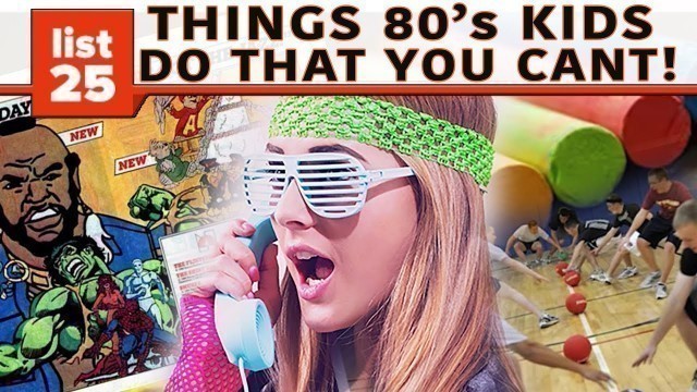 25 Things ’80s Kids Could Do That Today’s Kids Can’t