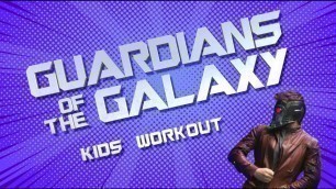 'GUARDIANS OF THE GALAXY \'Starlord\' Workout for Kids'
