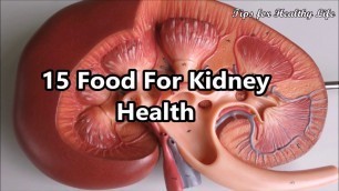 'Top 15 Foods for Kidney Diseases Preventation'