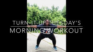 'Turn-It-Up Tuesday’s Morning Workout'