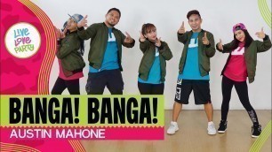 'Banga Banga by Austin Mahone | Live Love Party™ | Zumba® | Dance Fitness'