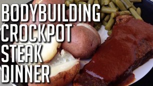 'BODYBUILDING COOKING:   Steak Dinner in the Crockpot'