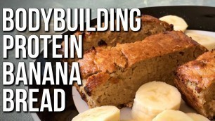 'BODYBUILDING PROTEIN BANANA BREAD  (Easy High-Protein Snack)'