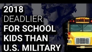 '2018 Deadlier for School Kids Than for Entire US Military'