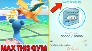 'Pokemon Go - INSANE BATTLE - I MAX GYM AT LEVEL 10!!! Gym Tips & Guide'