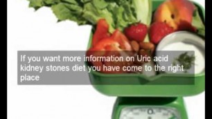 'Uric acid kidney stones diet? Kidney diet secrets may help you with uric acid kidney stones diet'