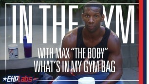 'In The Gym with Max \"The Body\" | What\'s in Max\'s gym bag?'