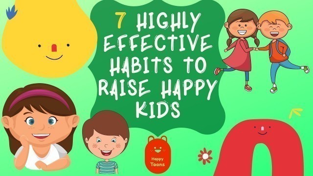 7 Highly Effective Habits to Raise Happy Kids