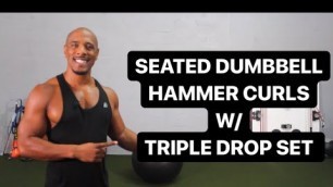 'HOW TO DO SEATED DUMBBELL HAMMER CURLS WITH TRIPLE DROP SET'