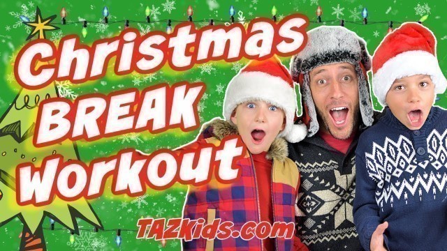 'Christmas Break Workout For Kids! 10 Minutes of Exercise Fun and Entertainment!'