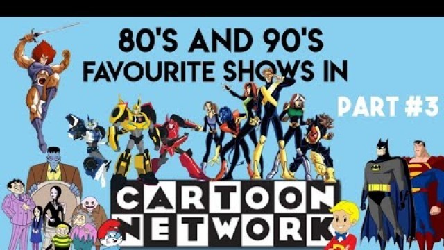 80's and 90's Kids Favourite Shows in Cartoon Network Part #3