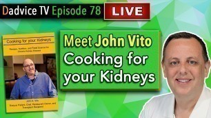 'Kidney Diet made delicious with John Vito, author of Cooking for your Kidneys renal recipe book'